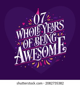 7 whole years of being awesome. 7th birthday celebration lettering