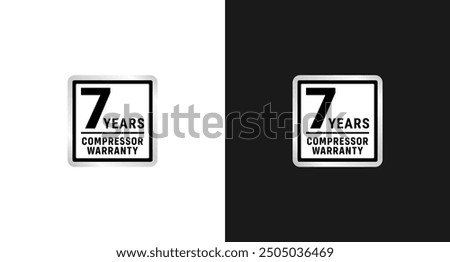 7 years compressor warranty label or refrigerator warranty sign vector isolated. The best 7 years warranty label for refrigerator product packaging design element.