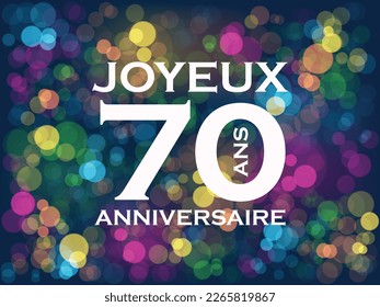 70 ANS - JOYEUX tarjeta ANIVERSAIRE con bokeh colorido (70 AÑOS - FELIZ CUMPLEAÑOS en francés)