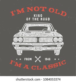 70 Birthday Anniversary Gift T-Shirt. I'm not Old I'm a Classic, King of the Road words with classic car. Born in 1948. Distressed retro style poster, tee. Stock vector isolated on vintage background.