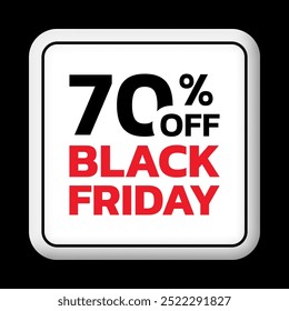 70% off. Black Friday sale sicker, label or badge. Discount 3d button design. 70 percent price off. Vector illustration.