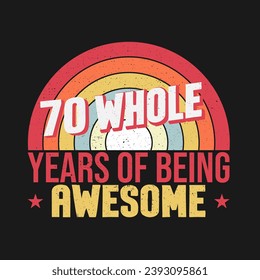 70 whole years of being awesome. 70th birthday, 70th Wedding Anniversary lettering