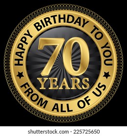 70 years happy birthday to you from all of us gold label,vector illustration