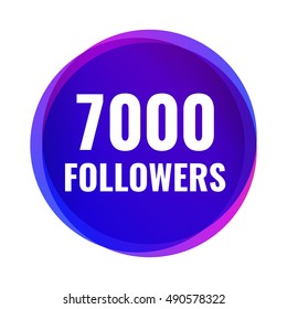 7000 followers. Flat vector design illustration on white background. Can be used business company for social media.