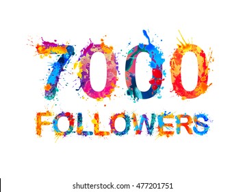 7000 (seven thousand) followers. Splash paint inscription