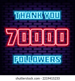 70000 Followers Thank you Neon sign. Neon script. Night bright advertising. Modern trend design. Vector Illustration