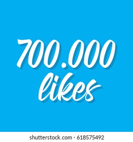 700000 likes, text design. Vector calligraphy. Typography poster. Usable as background.