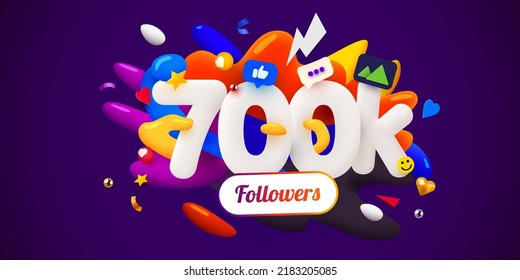 700k or 700000 followers thank you. Social Network friends, followers, Web user. Thank you celebrate of subscribers or followers and likes.