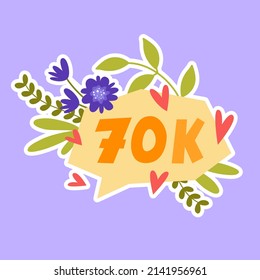 70k followers, greeting card with number of following customers in instragram vector illustration. 70 thousands users follow and like insta posts, 70000 text and wild flowers on purple background