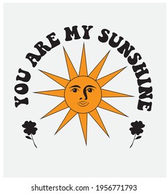 70s 80s retro slogan. you are my sunshine text print for t shirt, wallpaper, backgoruns, sticker