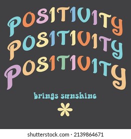 70's Colorful Retro groovy Positivity slogan print - Hipster slogan graphic vector pattern for tee - t shirt and sweatshirt