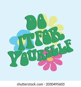 70s Groovy Do it for yourself slogan with Retro flowers illustration print for kids and girl tee - t shirt or sticker