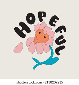 70's groovy flower slogan print, hopeful hippy typography with smiling flower, 70's Groovy Themed Hand Drawn Abstract Graphic Tee Vector Sticker