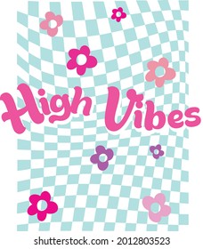 70s Groovy High Vibes Retro Slogan Print With Hippie Flower And Checkered Background For Tee T Shirt Or Poster - Vector