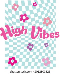 70s groovy high vibes retro slogan print with hippie flower and checkered background for tee t shirt or poster - Vector