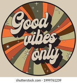 70s groovy retro good vibes only slogan with hippie twirl background for tee t shirt or poster sticker - Vector