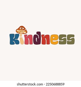 70s groovy retro slogan Kindness with mushroom. Design for print, card,t-shirt in trendy 60s, 70s style. Vector illustration