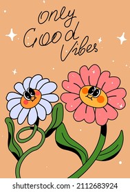 70's groovy square poster, sticker. Retro print with hippie cute colorful flowers. Funky character concepts of crazy flowers, dripping emoticon. Only good vibes sentence. pink and white flowers.