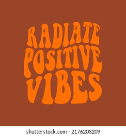 70s hippie radiate positive vibes slogan. vector illustration. Hand written print