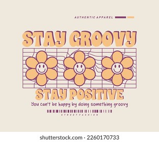 70s hippie stay groovy slogan with floral daisy smile illustration. can be used as t shirt, sticker, poster, print design and other uses. retro design