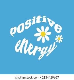 70's Positive Energy Retro groovy slogan print - Hipster slogan graphic vector pattern for tee - t shirt and sweatshirt