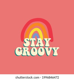 70's Rainbow Retro stay groovy slogan print - Hipster slogan graphic vector pattern for tee - t shirt and sweatshirt