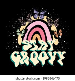 70's Rainbow Retro stay groovy slogan print with butterfly and galaxy objects - Hipster slogan graphic vector pattern for tee - t shirt and sweatshirt