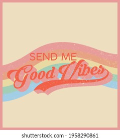 70s retro good vibes slogan print with vintage colors rainbow and grunge texture for girl - woman tee t shirt or sticker