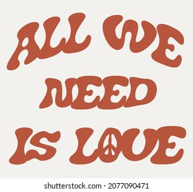 70s retro groovy all we need is love slogan print with hippie style for t shirt or sticker - Vector