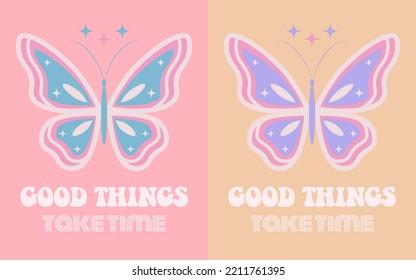 70s retro groovy butterfly print with inspirational slogan for graphic tee, t shirt or sticker poster. Good things take time.