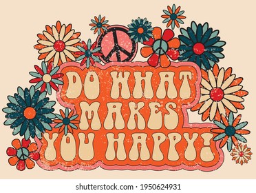 70s retro groovy do what makes you happy slogan print with flowers and peace sign for girl - kids tee t shirt or sticker - Vector