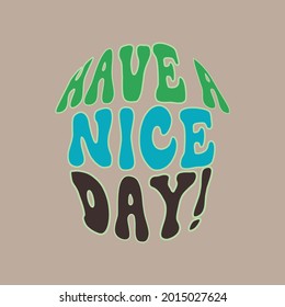70's Retro groovy Have a nice day slogan print with hand drawn stars .Hipster graphic vector pattern for tee ,t shirt and sweatshirt