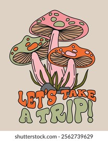 70's retro groovy hippie trippy mushroom illustration with motivational slogan print for graphic tee t shirt or poster sticker - Vector