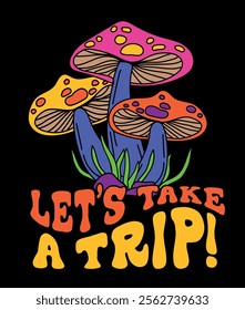 70's retro groovy hippie trippy mushroom illustration with motivational slogan print for graphic tee t shirt or poster sticker - Vector