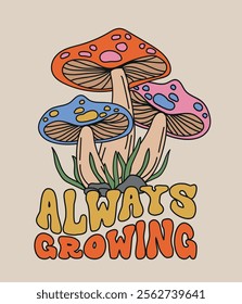 70's retro groovy hippie trippy mushroom illustration with motivational slogan print for graphic tee t shirt or poster sticker - Vector