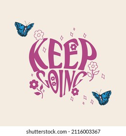 70s Retro groovy Keep going slogan print, Daisy flowers and butterflies illustration print with inspirational slogan typography  for girl, kids graphic tee t shirt or sticker