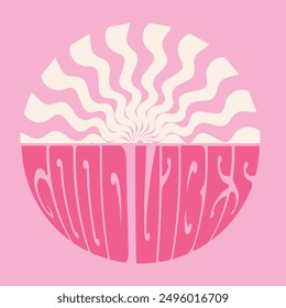 70s retro groovy motivational good vibes slogan print with vintage sun sunshine illustration for graphic tee t shirt or poster sticker - Vector