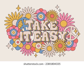 70's retro groovy motivational take it easy slogan print with hippie symbols daisy flowers and peace sign for graphic tee t shirt or sticker poster - Vector
