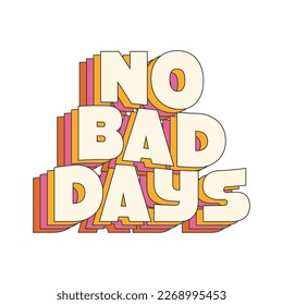 70's Retro groovy No bad days slogan print. Y2k groovy style poster