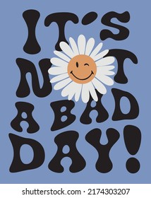 70s Retro groovy smiling daisy flower print with inspirational slogan for graphic tee t shirt or sticker poster - Vector