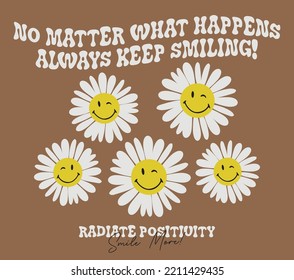 70s Retro groovy smiling daisy smiley flower print with inspirational slogan for graphic tee t shirt or sticker poster - Vector