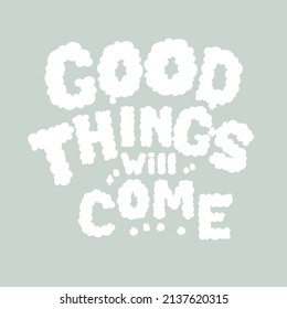 70s retro groovy typography Good things will come slogan - girl graphic tee t-shirt or sticker - Vector Print Design