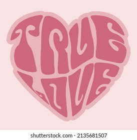 70s retro groovy typography true love slogan print with heart symbol for graphic tee t shirt or sticker - Vector