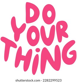  70s retro hand lettering do your thing. Groovy doodle typography sticker for print.Hand drawn vector quote in retro style.