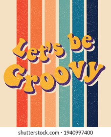70s retro hippie let's be groovy slogan print with rainbow background for girl - kids tee t shirt or poster