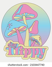 70s Retro hippie magic mushroom illustration print with stay trippy slogan for graphic tee t shirt or poster - Vector