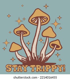 70s Retro hippie magic mushroom hand drawn illustration print with groovy slogan for graphic tee t shirt or poster - Vector