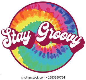 70s retro hippie stay groovy slogan illustration with rainbow tie dye background - Vintage Graphic Text Print for girl tee - t shirt and sticker