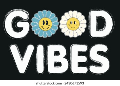 70s retro inspirational poster good vibes with vintage groovy typography. Brushed groovy slogan typography print with daisy flower, vector illustration, for t-shirt graphic