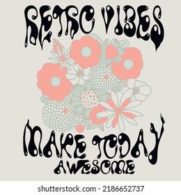 70s retro inspirational slogan print with vintage groovy flowers for graphic tee t shirt or sticker poster - Vector